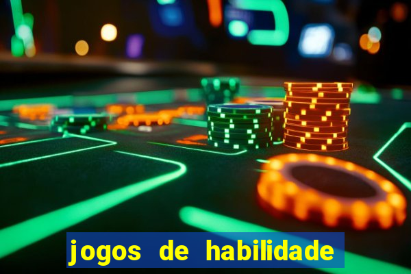 jogos de habilidade para ganhar dinheiro